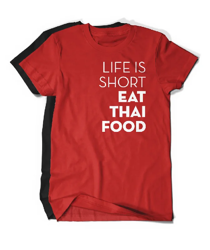 High-street women's topsLife Is Short. Eat Thai Food Shirt